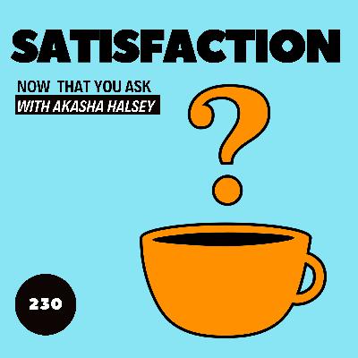 230. Satisfaction 230. Satisfaction
