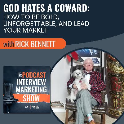 God Hates a Coward: How to Be Bold, Unforgettable, and Lead Your Market with Rick Bennett God Hates a Coward: How to Be Bold, Unforgettable, and Lead Your Market with Rick Bennett