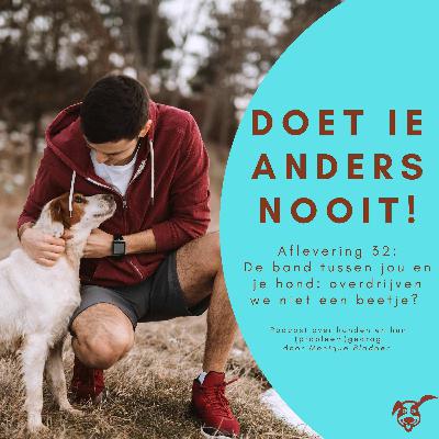 Ep.32 De band tussen jou en je hond; overdrijven we niet een beetje?