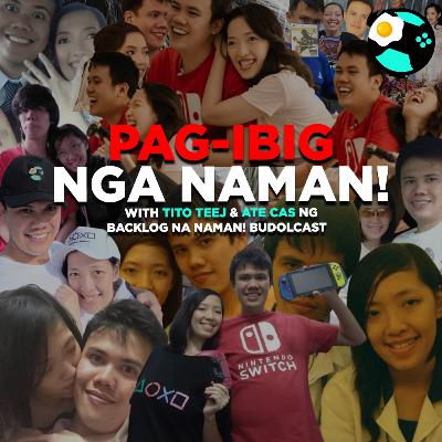 #268 | Pag-ibig Nga Naman! with Tito Teej & Ate Cas Ng Backlog Na Naman! Budolcast