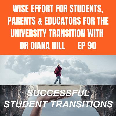 Wise Effort for Students, Teachers and Parents for the Transition to University with Dr Diana Hill.