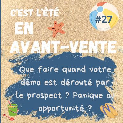#27 - Que faire quand votre démo est dérouté par le prospect ? Panique ou opportunité ?