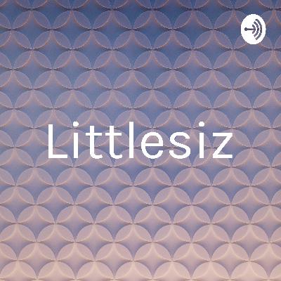 Littlesiz podcast