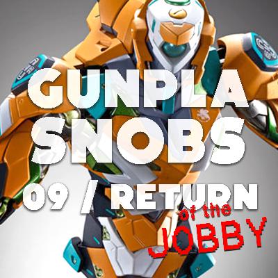 Gunpla Snobs 09 / Return of the Jobby