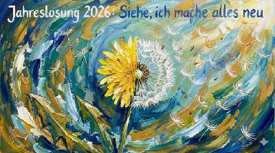 Jahreslosung 2026 – Gott spricht: Siehe, ich mache alles neu