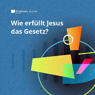 Wie erfüllt Jesus das Gesetz?