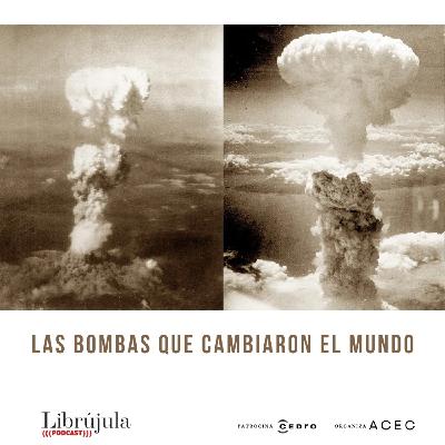 Las bombas que cambiaron el mundo