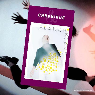 Blanc de Blanc - Chronique #OFF25