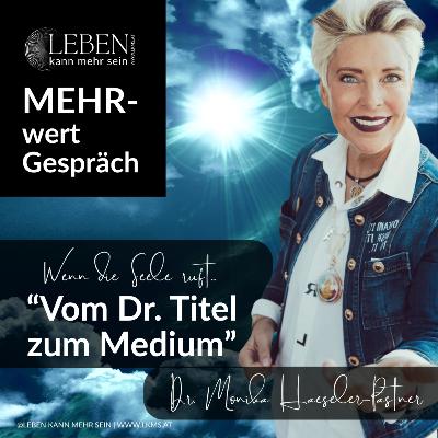 „Wie sie ALLES erreichte & ALLES veränderte“! MEHRwertgespräch mit Dr. Monika Haeseler Pastner