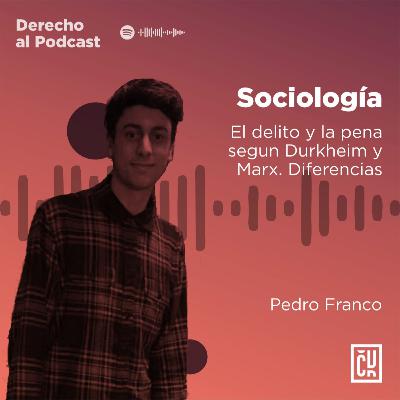 El delito y la pena según Durkheim y Marx - Sociología. Por Pedro Franco