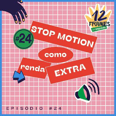 #24 | Stop Motion como renda extra