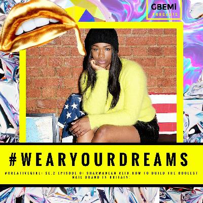 SE 2: 8:- Sharmadean Reid - #CREATIVEGIRL: How to have an EPIC  launch and Build the COOLEST Nail Brand in Britain!