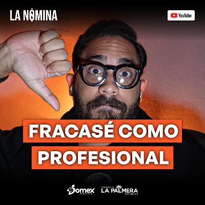 ¡FRACASÉ como profesional! ¡FRACASÉ como profesional!