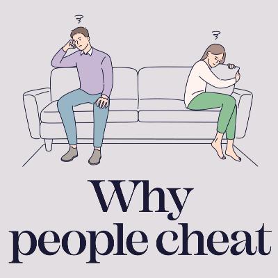 Why People Cheat: Infidelity in Relationships