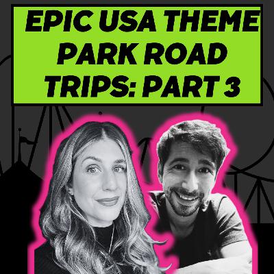 S3 Ep43: Epic USA theme park road trips: Pt 3
