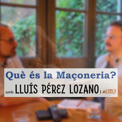 Què és la Maçoneria? amb Lluís Pérez Lozano