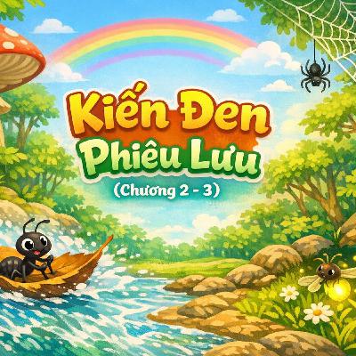 Kiến Đen Phiêu Lưu (Chương 2- 3)