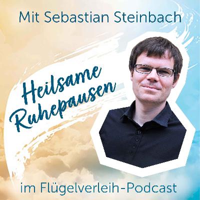 Heilsame Ruhepausen - mit Sebastian Steinbach
