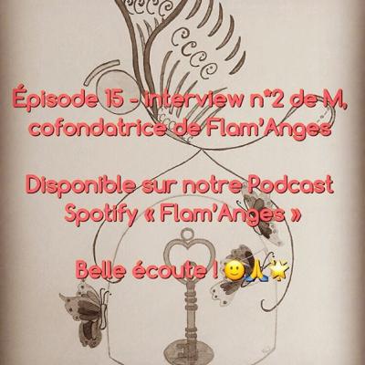 S1e15 interview n*2 de M, cofondatrice de Flam’Anges S1e15 interview n*2 de M, cofondatrice de Flam’Anges