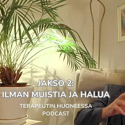 Ilman muistia ja halua. Vieraana koulutuspsykoanalyytikko Kaj Davidkin | Terapeutin huoneessa Podcast #2