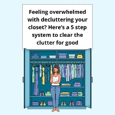 Feeling overwhelmed with decluttering your closet? Here’s the BEST 5 step system to clear the clutter for good