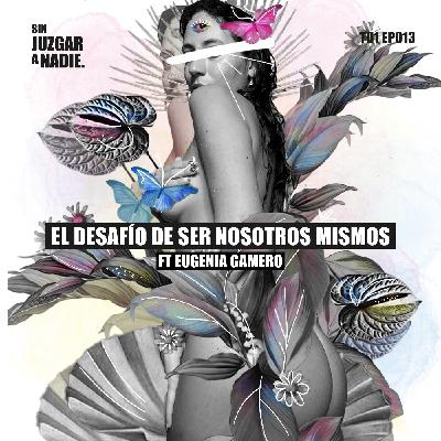 T1 EP 013 - El desafío de ser nosotros mismos ft. Eugenia Gamero