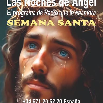 Las Noches de Ángel - 27 - 03 - 26 SEMANA SANTA Las Noches de Ángel - 27 - 03 - 26 SEMANA SANTA