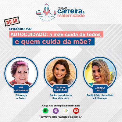 #Ep 7 - Autocuidado: a mãe cuida de todos, e quem cuida da mãe? #Ep 7 - Autocuidado: a mãe cuida de todos, e quem cuida da mãe?