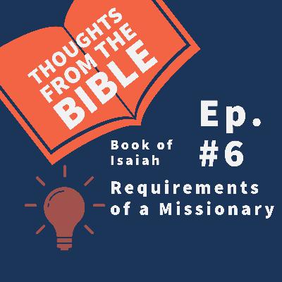 #6 The book of Isaiah: Requirements of a Missionary