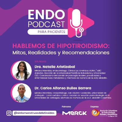 Serie 26 - Episodio para Pacientes / Hablemos de Hipotiroidismo: Mitos, Realidades y Recomendaciones