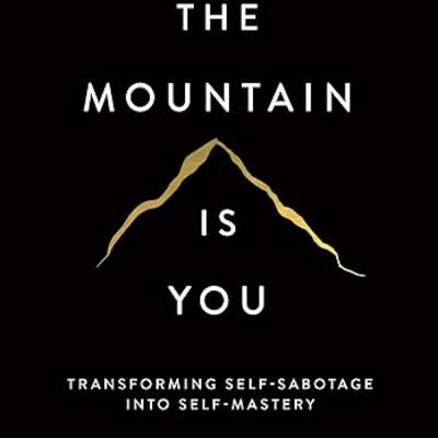 038 - Podcast Managementbook about Brianna Wiests book ‘The Mountain Is You: Transforming Self-Sabotage to Self-Mastery’