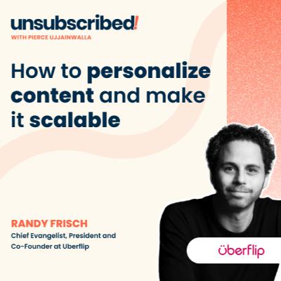 #41 How to personalize content and make it scalable, ft. Randy Frisch