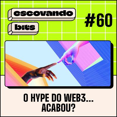 #60 - O hype do web3... acabou?