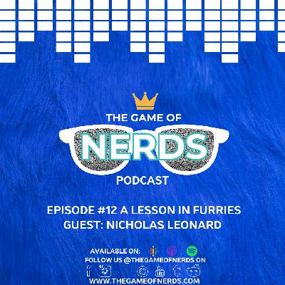 The Game of Nerds Podcast Episode #12 – A Lesson In Furries