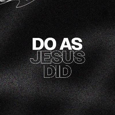Do as Jesus Did | How To Live A Christ-Centered Life Do as Jesus Did | How To Live A Christ-Centered Life
