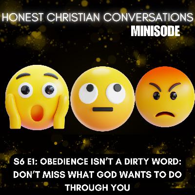 Obedience Isn’t a Dirty Word: Don’t Miss What God Wants to Do Through You (MINISODE) Obedience Isn’t a Dirty Word: Don’t Miss What God Wants to Do Through You (MINISODE)