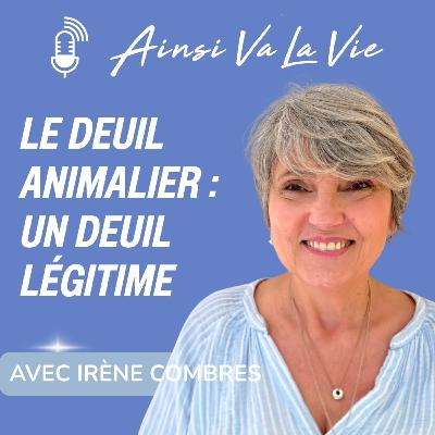 Le deuil animalier : un deuil légitime [Avec Irène Combres]