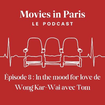 Episode 8 : In the mood for love de Wong Kar Wai avec Tom Episode 8 : In the mood for love de Wong Kar Wai avec Tom