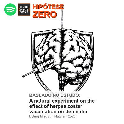 [HZ] #08 - A Vacina de 50 Reais Que Pode Evitar Alzheimer | Hipótese Zero
