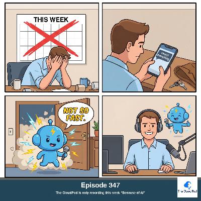 347: The CloudPod is Only Recording this Week “Because of AI” 347: The CloudPod is Only Recording this Week “Because of AI”