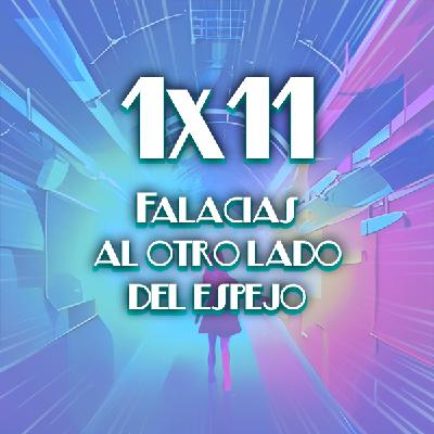 1x11 Falacias al otro lado del espejo 1x11 Falacias al otro lado del espejo