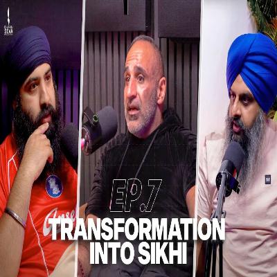 EP7: Transformation Into Sikhi (ft. Raju Dinehwala)
