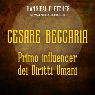 Ep. 3: Cesare Beccaria, primo influencer dei diritti umani