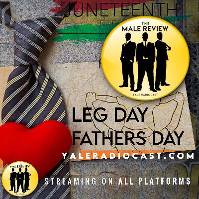 THE MALE REVIEW - LEG Day - #JuneTeenth #FathersDay