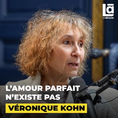 #42 Véronique Kohn - Déconstruire l’idéal du couple : une nécessité pour mieux aimer