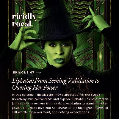 Episode 47 | Elphaba: From Seeking Validation to Owning Her Power