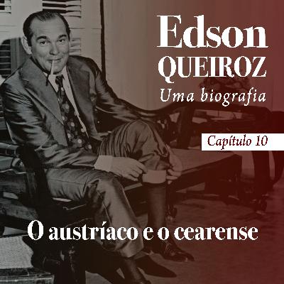 Capítulo 10 - O austríaco e o cearense Capítulo 10 - O austríaco e o cearense