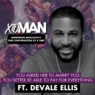 "You Asked Her to Marry You, You Better Be Able to Pay for Everything" Featuring Devale Ellis