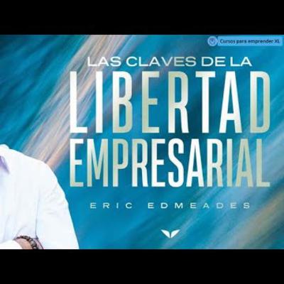 Las claves de la libertad empresarial con Eric Edmeades - Dia 5: Viernes libres