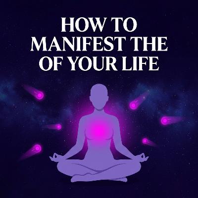 How to Manifest the Love of Your Life: Stop Chasing, Start Attracting How to Manifest the Love of Your Life: Stop Chasing, Start Attracting